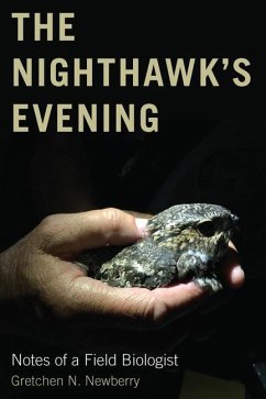 The Nighthawk's Evening: Notes of a Field Biologist - Newberry, Gretchen N.