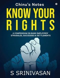 Know Your Rights: A Compendium On Bank Employees' Struggles, Successes & Settlements - S Srinivasan