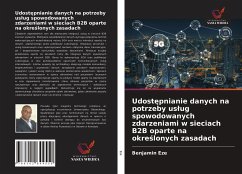 Udost¿pnianie danych na potrzeby us¿ug spowodowanych zdarzeniami w sieciach B2B oparte na okre¿lonych zasadach - Eze, Benjamin