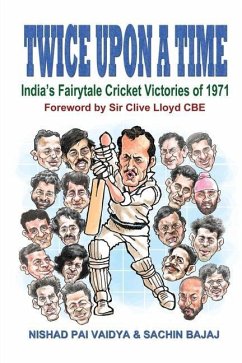 Twice upon a Time: India's Fairytale Cricket Victories of 1971 - Sachin Bajaj; Nishad Pai Vaidya