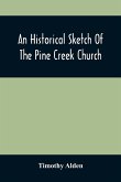 An Historical Sketch Of The Pine Creek Church: With A Biographical Notice Of The Late Rev. Joseph Stockton, A.M.