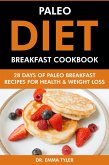 Paleo Diet Breakfast Cookbook: 28 Days of Paleo Breakfast Recipes for Health & Weight Loss (eBook, ePUB) Paleo Diet Breakfast Cookbook: 28 Days of Paleo Breakfast Recipes for Health & Weight Loss (eBook, ePUB)