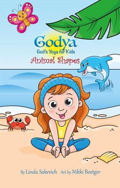 Godya: God's Yoga for Kids (Animal Shapes, #1) (eBook, ePUB) - Sakevich, Linda
