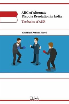 ABC of Alternate Dispute Resolution in India: The basics of ADR - Jaiswal, Hrishikesh Prakash