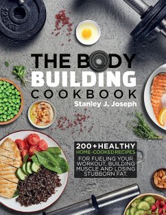 The Bodybuilding Cookbook - Joseph, Stanley J.