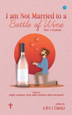 I am Not Married to a Bottle of Wine - A. D. I (f. faria)