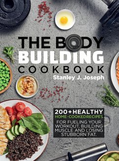 The Bodybuilding Cookbook - Joseph, Stanley J.