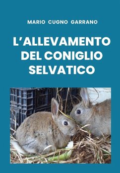 L'allevamento del coniglio selvatico - Garrano, Mario Cugno