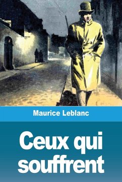 Ceux qui souffrent - Leblanc, Maurice