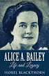 Alice A. Bailey - Life and Legacy - Bild 1