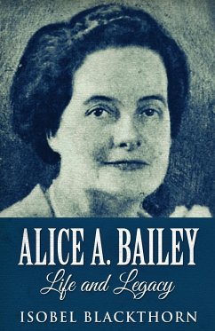 Alice A. Bailey - Life and Legacy - Blackthorn, Isobel