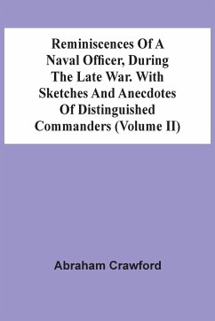 Reminiscences Of A Naval Officer, During The Late War. With Sketches And Anecdotes Of Distinguished Commanders (Volume Ii) - Crawford, Abraham