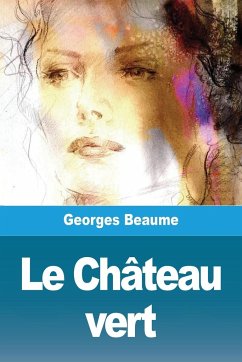 Le Château vert - Beaume, Georges