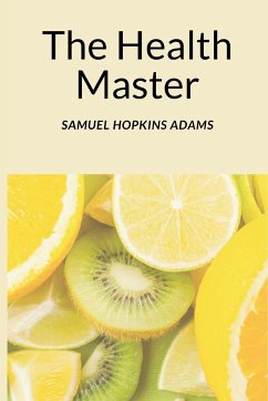The Health Master - Adams, Samuel Hopkins