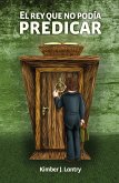 El rey que no podía predicar (eBook, ePUB) El rey que no podía predicar (eBook, ePUB)