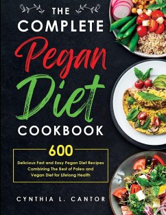 the Complete Pegan Diet Cookbook - Cantor, Cynthia L.