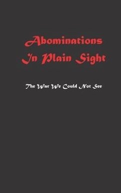 Abominations In Plain Sight: The War We Could Not See - Gillard, Mike