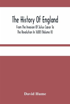 The History Of England From The Invasion Of Julius Cæsar To The Revolution In 1688 (Volume Ii) - Hume, David