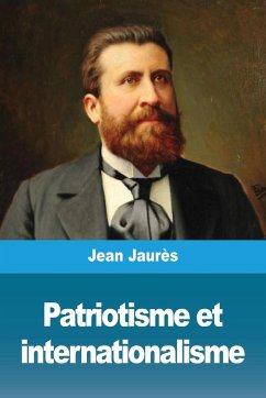 Patriotisme et internationalisme - Jaurès, Jean