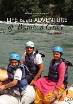 Life is an Adventure of Beauty n Grace - Aggarwal, Ashwini Kumar