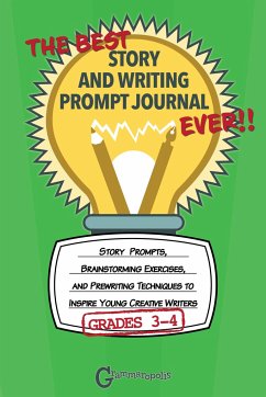 The Best Story and Writing Prompt Journal Ever, Grades 3-4 - Grammaropolis