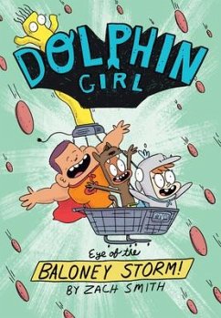 Dolphin Girl 2: Eye of the Baloney Storm - Smith, Zach