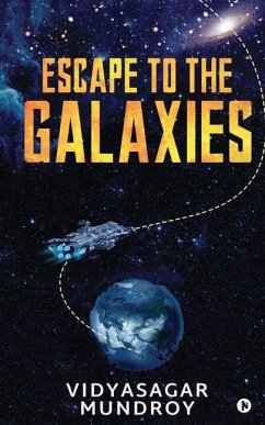 Escape to the Galaxies - Vidyasagar Mundroy