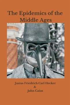 The Epidemics of the Middle Ages - Hecker, Justus Friedrich Carl; Caius, John