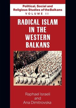 Political, Social and Religious Studies of the Balkans - Volume II - Radical Islam in the Western Balkans - Ana Dimitrovska, Raphael Israeli and