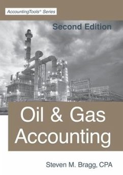 Oil & Gas Accounting: Second Edition - Bragg, Steven M.