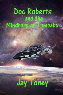 Doc Roberts and the Mindharp of Tombaku (Space Rogue, #0.6) (eBook, ePUB) - Toney, Jay