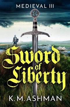 Medieval III - Sword of Liberty (eBook, ePUB) - Ashman, K. M.