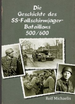 Die Geschichte des SS-Fallschirmjäger-Bataillons 500/600 - Michaelis, Rolf