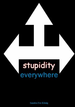 stupidity everywhere - Fee-König, Sandra