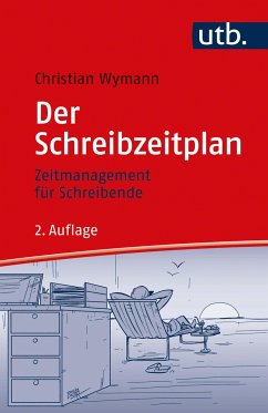 Der Schreibzeitplan: Zeitmanagement für Schreibende - Wymann, Christian