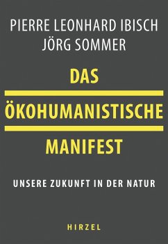Das ökohumanistische Manifest - Sommer, Jörg;Ibisch, Pierre