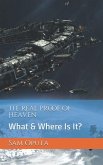 The Real Proof of Heaven: What & Where Is It? (eBook, ePUB)