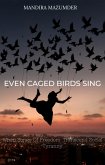 Even Caged Birds Sing (eBook, ePUB)