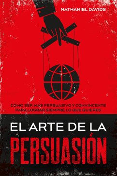 El Arte de la Persuasión (eBook, ePUB) - Davids, Nathaniel