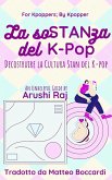 La Sostanza del K-pop: Decostruire la Cultura Stan del K-pop (For Kpoppers; By Kpopper) (eBook, ePUB)