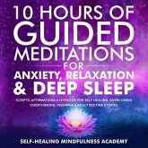 10 Hours Of Guided Meditations For Anxiety, Relaxation & Deep Sleep (eBook, ePUB)