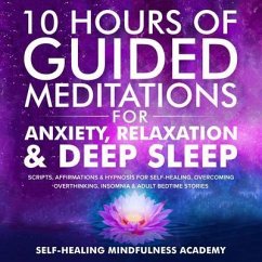Cover 10 Hours Of Guided Meditations For Anxiety, Relaxation & Deep Sleep (eBook, ePUB)