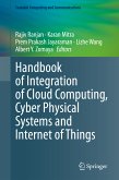 Handbook of Integration of Cloud Computing, Cyber Physical Systems and Internet of Things (eBook, PDF)