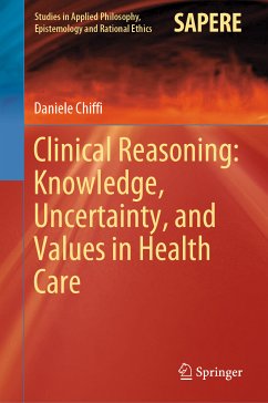 Clinical Reasoning: Knowledge, Uncertainty, and Values in Health Care (eBook, PDF) - Chiffi, Daniele