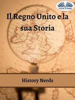 Il Regno Unito E La Sua Storia (eBook, ePUB) - Nerds, History