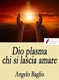 Dio plasma chi si lascia amare (eBook, ePUB)