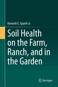 Soil Health on the Farm, Ranch, and in the Garden (eBook, PDF) - Spaeth Jr., Kenneth E.
