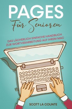 Cover Pages Für Senioren: Das Lächerlich Einfache Handbuch zur Wortverarbeitung auf Ihrem Mac (eBook, ePUB)
