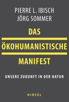 Das ökohumanistische Manifest (eBook, ePUB) - Ibisch, Pierre; Sommer, Jörg