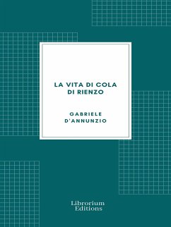 La vita di Cola di Rienzo (eBook, ePUB) - D'Annunzio, Gabriele